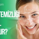 cilt temizligi nasil yapilir